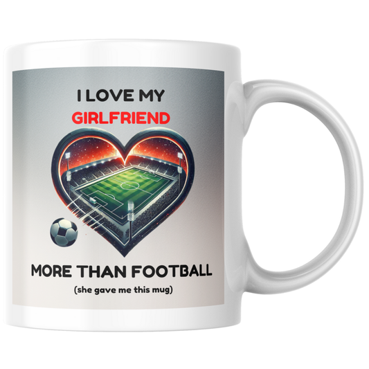 "Funny football mug with text I love my girlfriend more than football she gave me this mug, white ceramic coffee mug with heart shaped soccer stadium design"
