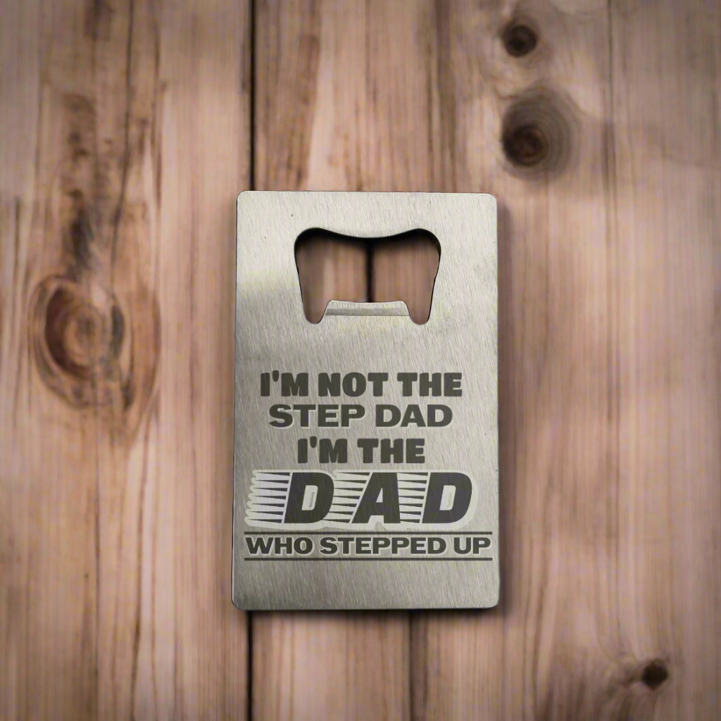 Not the Step Dad, the Dad Who Stepped Up Bottle Opener – Thoughtful Gift for Stepdad | Bonus Dad Bar Blade | Father’s Day Present for Him