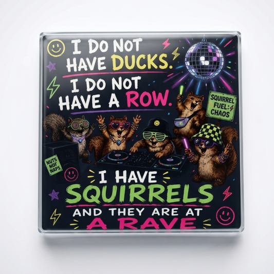 Funny squirrel rave glass coaster with cork backing featuring I do not have ducks I have squirrels and they are at a rave novelty designFirstGlassDesigns