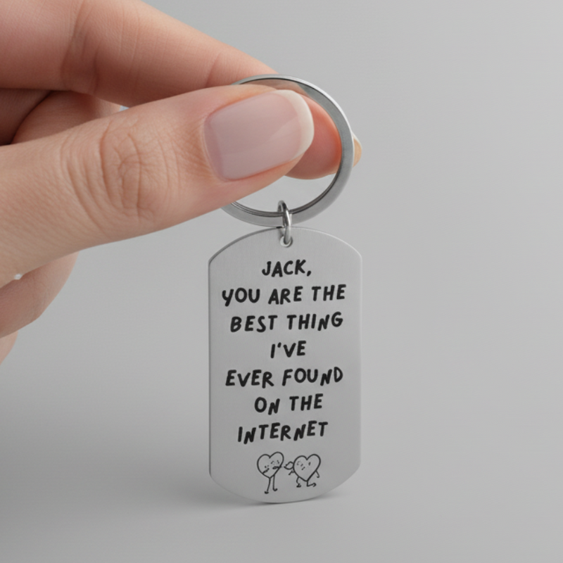 Keychain with text 'Jack, you are the best thing I've ever found on the internet' on a white background