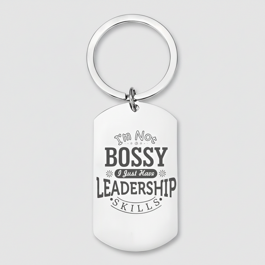 I'm Not Bossy, I Just Have Leadership Skills keyring, laser engraved stainless steel with bold text design