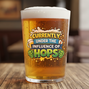 Currently Under the Influence of Hops Beer Glass – Funny Craft Beer Pint Glass FirstGlassDesigns